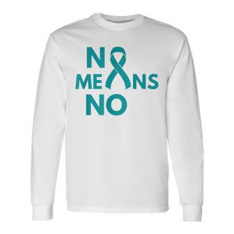 No Means No Sexual Assault Awareness Month Long Sleeve T-Shirt - Monsterry CA