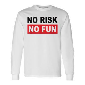 No Risk No Fun Sport Motivations Langarmshirts - Seseable