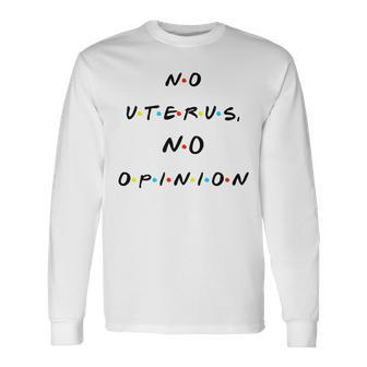 No Uterus No Opinion Quote Long Sleeve T-Shirt - Monsterry UK