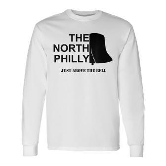 The North Philly Just Above The Bell T Long Sleeve T-Shirt - Monsterry