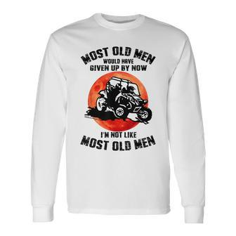 Most Old Would Have Given Up By Now Ranger Rzr Long Sleeve T-Shirt - Monsterry UK