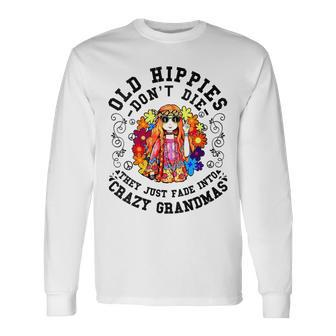 Old Hippies Don't Die Fade Into Crazy Grandmas Long Sleeve T-Shirt - Seseable