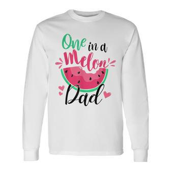 One In A Melon Dad Summer Birthday Party Matching Family Long Sleeve T-Shirt - Monsterry CA