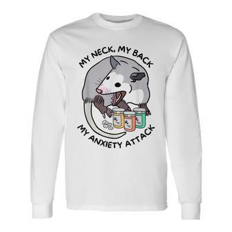 Opossum Screaming My Neck My Back My Anxiety Attack Long Sleeve T-Shirt - Monsterry