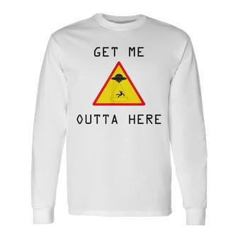 Get Me Outta Here Ufo Sci-Fi Long Sleeve T-Shirt - Monsterry CA