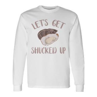 Oyster Let's Get Shucked Up Oyster Shucking Oyster Long Sleeve T-Shirt - Monsterry