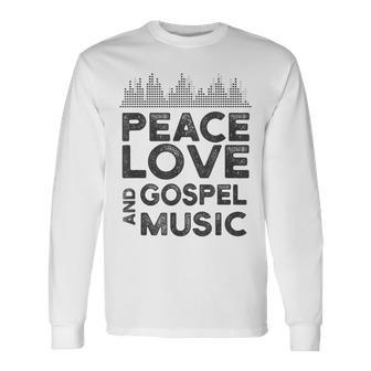 Peace Love And Gospel Music For Gospel Musician Long Sleeve T-Shirt - Monsterry