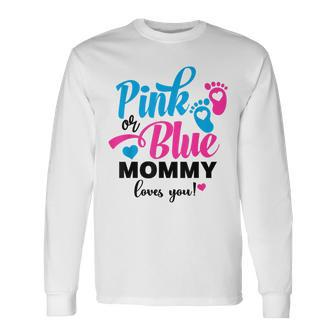 Pink Or Blue Mommy Loves You Gender Reveal Baby Announcement Long Sleeve T-Shirt - Monsterry UK