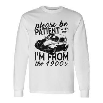 Please Be Patient With Me I'm From The 1900S Vintage Classic Long Sleeve T-Shirt - Monsterry AU