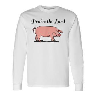 Praise The Lard Barbecue Bacon Lover Long Sleeve T-Shirt - Monsterry