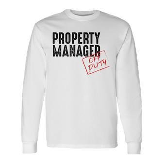 Property Manager Off Duty Property Manager Long Sleeve T-Shirt - Monsterry
