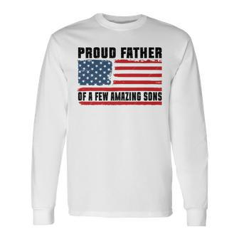 Proud Father Of A Few Amazing Sons Happy Father's Day Long Sleeve T-Shirt - Seseable