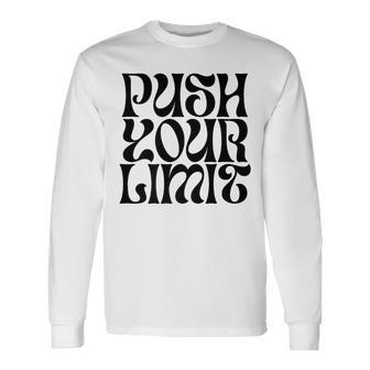 Push Your Limit Motivational Long Sleeve T-Shirt - Monsterry UK