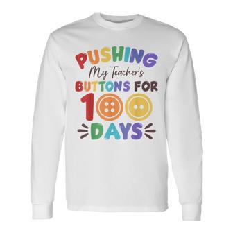 Pushing My Teacher's Buttons For 100 Days 100 Days Of School Long Sleeve T-Shirt - Monsterry UK