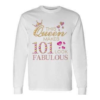 This Queen Makes 101 Look Fabulous 101 Years Old 101St Bday Long Sleeve T-Shirt | Mazezy