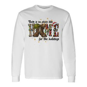 There Is No Place Like Home For The Holidays Veterans Xmas Long Sleeve T-Shirt | Seseable UK