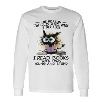 The Reason I'm Old And Wise Is Because I Read Books Cat Long Sleeve T-Shirt - Seseable