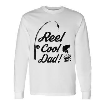 Reel Cool Dad Fishing Fathers Day Birthday Long Sleeve T-Shirt - Monsterry