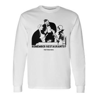 Remember Restaurants And Reminiscing About The Good Old Days Long Sleeve T-Shirt - Monsterry