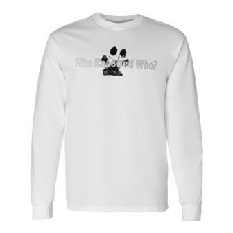 Who Rescued Who Dog Rescue Long Sleeve T-Shirt - Monsterry