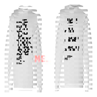 Retro I Bet You Think About Me Meaning I Knew U Were Trouble Long Sleeve T-Shirt | Mazezy
