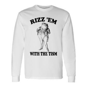 Rizz Em With The Tism Meme Frog Long Sleeve T-Shirt - Monsterry AU