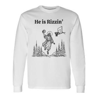 He Is Rizzin Basketball Jesus Easter Christian Long Sleeve T-Shirt | Mazezy