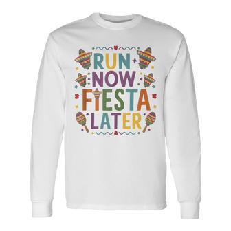 Run Now Fiesta Later Colorful Runners Cinco De Mayo Long Sleeve T-Shirt | Mazezy