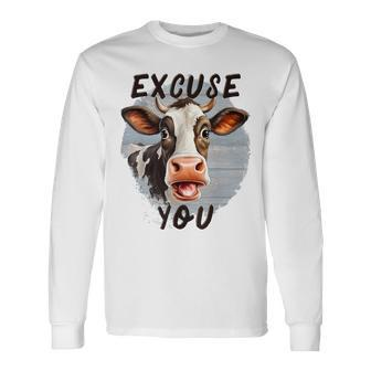 Sassy Cow Excuse You Cow Heifer Farmers Cow Lovers Long Sleeve T-Shirt - Monsterry DE