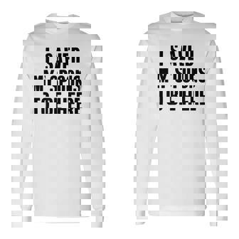 Saved My Spoons To Be Here Invisible Illness Spoonie Long Sleeve T-Shirt | Mazezy