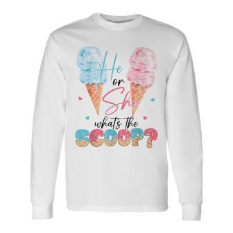 He Or She What's The Scoop Ice Cream Gender Reveal Party Long Sleeve T-Shirt - Monsterry