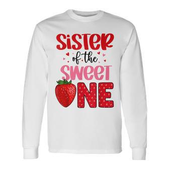 Sister Of The Sweet One Strawberry Birthday Family Party Long Sleeve T-Shirt - Seseable
