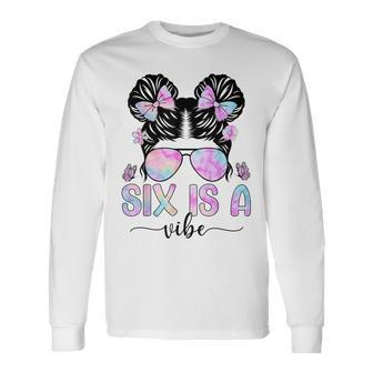 Six Is A Vibe 6 Year Old Girls 6Th Birthday Long Sleeve T-Shirt - Monsterry AU