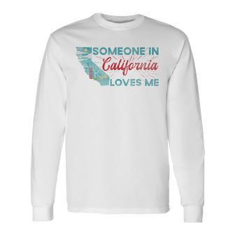 Someone In California Loves Me California Long Sleeve T-Shirt - Thegiftio UK
