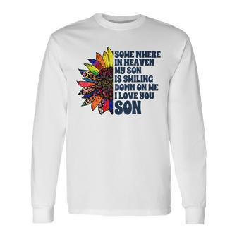 Somewhere In Heaven My Son Is Smiling Down On Me I Love You Long Sleeve T-Shirt | Mazezy