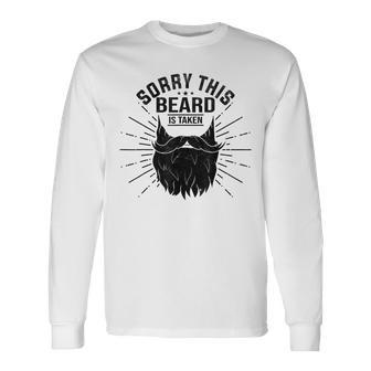Sorry This Beard Is Taken Bearded Fathers Day Long Sleeve T-Shirt - Thegiftio UK