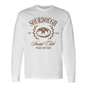 Sourdough Social Club Bread Wake & Bake In My Sourdough Era Long Sleeve T-Shirt - Seseable