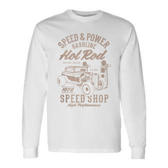 Speed & Power Gasoline Hot Rod Speed Shop Long Sleeve T-Shirt - Monsterry