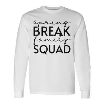Spring Break Family Squad Matching Vacation Beach Trip Girls Long Sleeve T-Shirt - Seseable