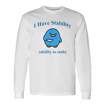 I Have Stability Ability To Stab Long Sleeve T-Shirt - Seseable