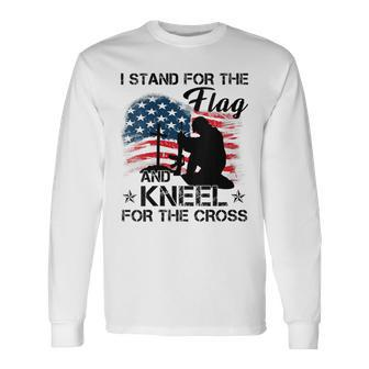 I Stand For The Flag And Kneel For The Cross July 4Th Long Sleeve T-Shirt - Monsterry AU
