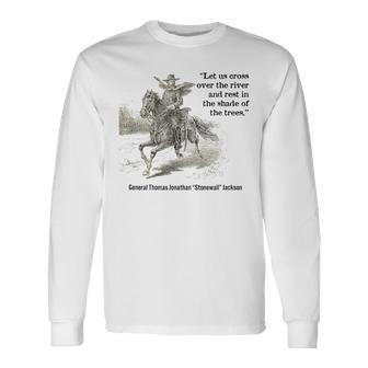 Stonewall Jackson History And Civil War Ideas Long Sleeve T-Shirt - Monsterry CA