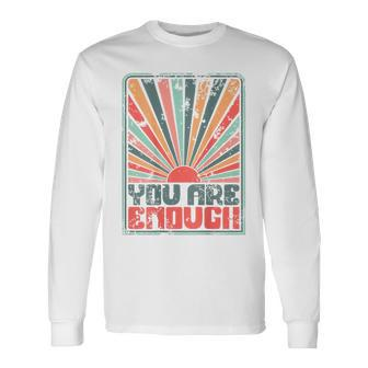Sunkissed You Are Enough Long Sleeve T-Shirt - Monsterry