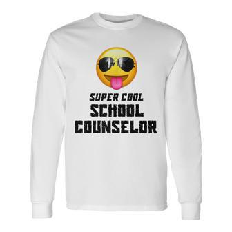 Super Cool School Counselor Sunglasses T Long Sleeve T-Shirt - Monsterry