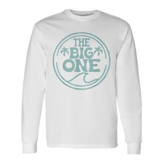 Surf Matching Birthday The Big One 1St Birthday Family Long Sleeve T-Shirt - Seseable