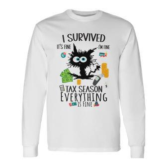 I Survived It’S Fine I’M Fine Tax Season Everything Is Fine Long Sleeve T-Shirt - Monsterry
