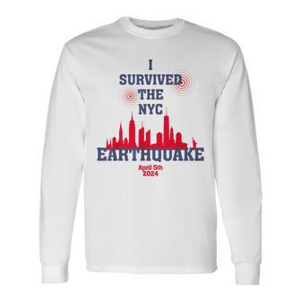 I Survived The Nyc Earthquake April 5Th 2024 Long Sleeve T-Shirt | Mazezy