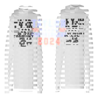 Taylor For President 2024 Taylor First Name Long Sleeve T-Shirt | Mazezy