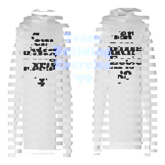 Team Building Exercise '99 Long Sleeve T-Shirt - Monsterry