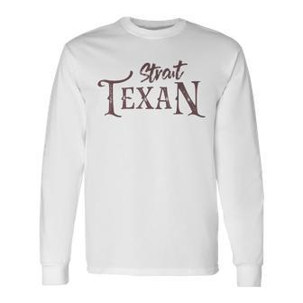 Texas Country Lovers Proud Strait Texan Novelty Long Sleeve T-Shirt - Monsterry CA